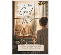 Is This God or Just Me?: A 4-W evotional for the Mom Praying About Homeschooling