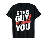 Is This Guy Bothering You Humor Protector |- Camiseta