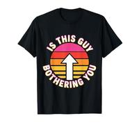 Is This Guy Bothering You Humor Protector - Camiseta