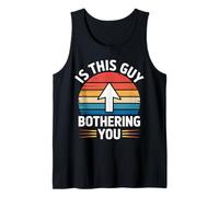 Is This Guy Bothering You Humor Protector - Camiseta sin Mangas