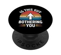 Is This Guy Bothering You Humor Protector - PopSockets PopGrip Adhesivo