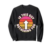 Is This Guy Bothering You Humor Protector - Sudadera