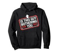 Is This Guy Bothering You Humor Protector - Sudadera con Capucha