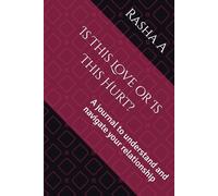 Is This Love or Is This Hurt?: A journal to understand and navigate your relationship