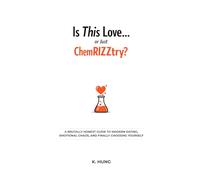 Is This Love... or Just ChemRIZZtry?: A Brutal Honest Guide to Modern Dating, Emotional Chaos, and Finally Choosing Yourself