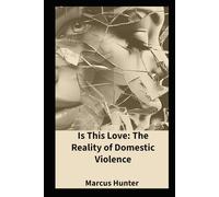 Is This Love: The Reality Of Domestic Violence