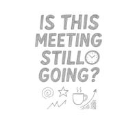 Is This Meeting Still Going? - Funny Notebook for Remote Workers, Office Zombies, and Corporate Prisoners | 6x9 Lined Journal | 100 Pages