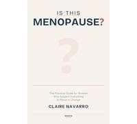 Is This Menopause?: The Practical Guide for Women Who Suspect Everything Is About to Change