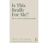 Is This Really For Me?: A 12-Week Bariatric Surgery Preparation Journal by The Bariatric Club - Edition 0
