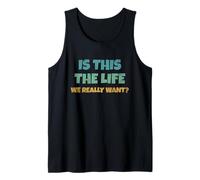 Is This The Life We Really Want Sarcastic Ironic Saying Camiseta sin Mangas