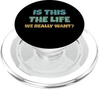 Is This The Life We Really Want Sarcastic Ironic Saying PopSockets PopGrip para MagSafe