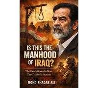 Is This the Manhood of Iraq?: The Execution of a Man, the Trial of a Nation