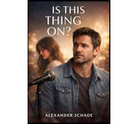 IS THIS THING ON?: A Quiet Divorce, a Sudden Turn to Stand-Up Comedy, and the Awkward, Honest Journey of Rebuilding Life After Love Starring Alex Novak