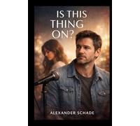 IS THIS THING ON?: A Quiet Divorce, a Sudden Turn to Stand-Up Comedy, and the Awkward, Honest Journey of Rebuilding Life After Love Starring Alex Novak