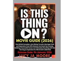 IS THIS THING ON? MOVIE GUIDE (2026): How Comedian John Bishop Turned a Marriage Crisis and Separation from Wife Melanie into Stand-Up Comedy, ... as Inspiration for Will Arnett's Role