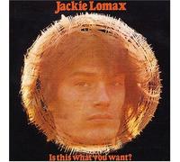 Is This What You Want? by Jackie Lomax (2004-05-28)