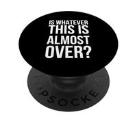 Is Whatever This Is Casi Over Funny Diciendo Humor PopSockets PopGrip Adhesivo