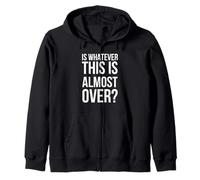 Is Whatever This Is Casi Over Funny Diciendo Humor Sudadera con Capucha