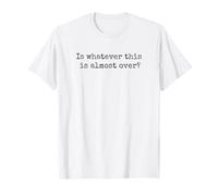 Is Whatever This Is Casi Over Funny Diciendo Vintage Camiseta