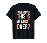 Is Whatever This Is Casi Over Funny Relatable Diciendo Lindo Camiseta