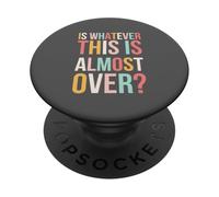 Is Whatever This Is Casi Over Funny Relatable Diciendo Lindo PopSockets PopGrip Adhesivo