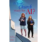 Is Your Church Ready For AI: The Digital Commission: Faith and Technology in the Modern Church