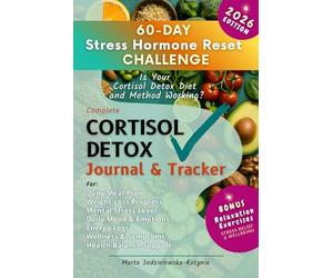 Is Your Cortisol Detox Diet and Method Working? 60-Day Stress Hormone Reset Challenge - Cortisol Detox Journal & Tracker: Complete Health Planner, ... Discover What Helps Your Balance and Wellness
