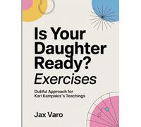 Is Your Daughter Ready? Exercises: Dutiful Approach for Kari Kampakis's Teachings