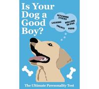 Is Your Dog A Good Boy?: The Ultimate Pawsonality Test