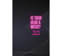 Is Your Head a Mess?: Use This Notebook