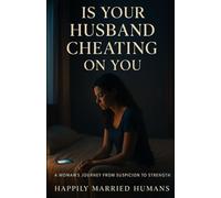 Is Your Husband Cheating On You?: The Modern Woman’s Guide to Spotting Lies, Reclaiming Power, and Healing from Betrayal (The Truth For Women Series)