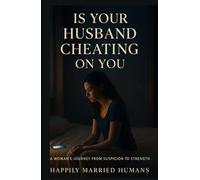 Is Your Husband Cheating On You?: The Modern Woman’s Guide to Spotting Lies, Reclaiming Power, and Healing from Betrayal (The Truth For Women Series)