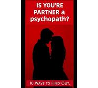 Is Your Partner A Psychopath: 10 Ways To Find Out