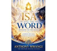 ISA AND THE WORD: Revealing the True Jesus through the Qur'an and the Bible