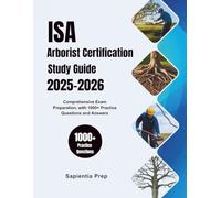 ISA Arborist Certification Study Guide 2025-2026: Comprehensive Exam Preparation, with 1000+ Practice Questions and Answers