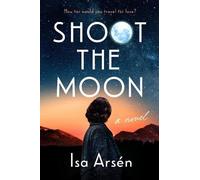 Isa Arsen Shoot the Moon (Tapa dura)