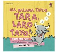 Isa, Dalawa, Tatlo/ Tara , Laro Tayo!: A Counting Book of Filipino Children's Games