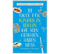 Isa Grütering Ther 111 Orte für Kinder in Berlin, die man gesehen (Tapa blanda)
