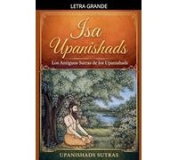 Isa Upanishads: Los Antiguos Sutras de los Upanishads