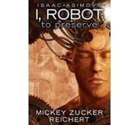 Isaac Asimovs I Robot: To Preserve (ebook)