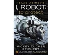 Isaac Asimovs I Robot: To Protect (ebook)