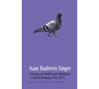 Isaac Bashevis Singer: Writings on Yiddish and Yiddishkayt: A Final Reckoning, 1956-1973 Volume 3
