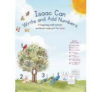 Isaac Can Write and Add Numbers: A beginning math activity workbook made just for Isaac