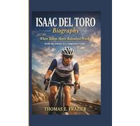 ISAAC DEL TORO Biography: When Talent Meets Relentless Work - Inside the Journey of a Competitive Cyclist