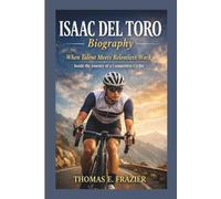 ISAAC DEL TORO Biography: When Talent Meets Relentless Work - Inside the Journey of a Competitive Cyclist