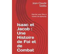 Isaac et Jacob : Une Histoire de Foi et de Combat: Marcher avec Dieu à travers les épreuves