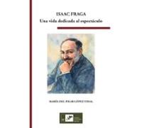 Isaac Fraga. Una vida dedicada al espectáculo