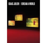 Isaac Julien: I Dream a World