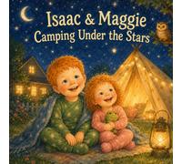 Isaac & Maggie Camping Under the Stars (Isaac & Maggie's Adventures)