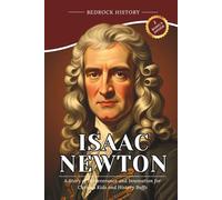 Isaac Newton: A Story of Perseverance and Innovation for Curious Kids and History Buffs (The Bedrock Series)
